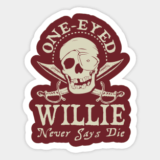 One-Eyed Willie Never Says Die v2 Sticker